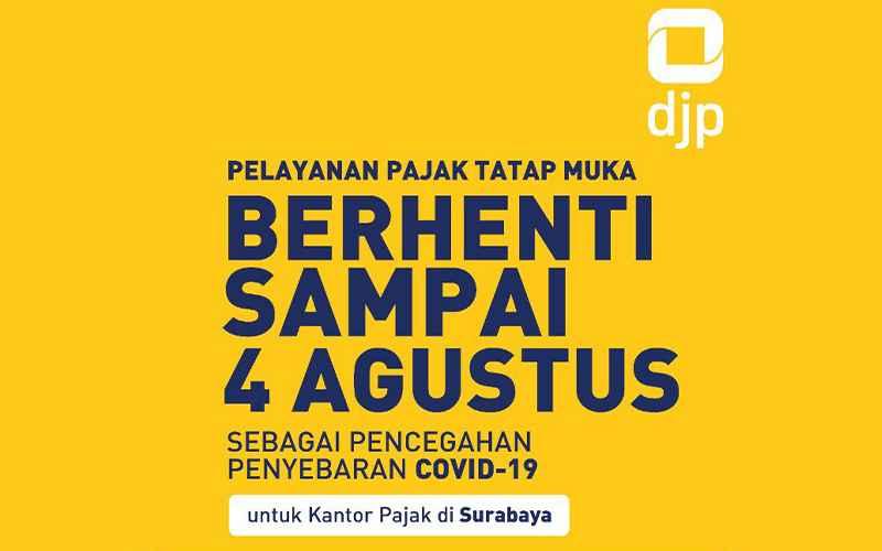 Pengumuman! Pelayanan Tatap Muka Kantor Pajak Surabaya Dihentikan