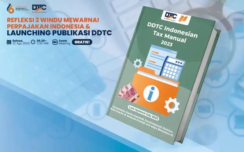 Ada Versi Buku Cetak, Dapatkan DDTC Indonesian Tax Manual 2023 Gratis!