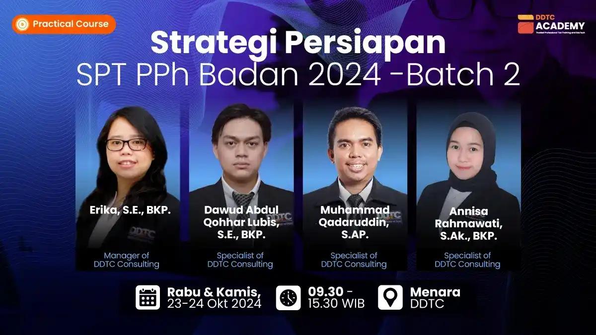 Batch 2! Pelatihan Persiapan SPT PPh Badan 2024: Praktik dan Solusi