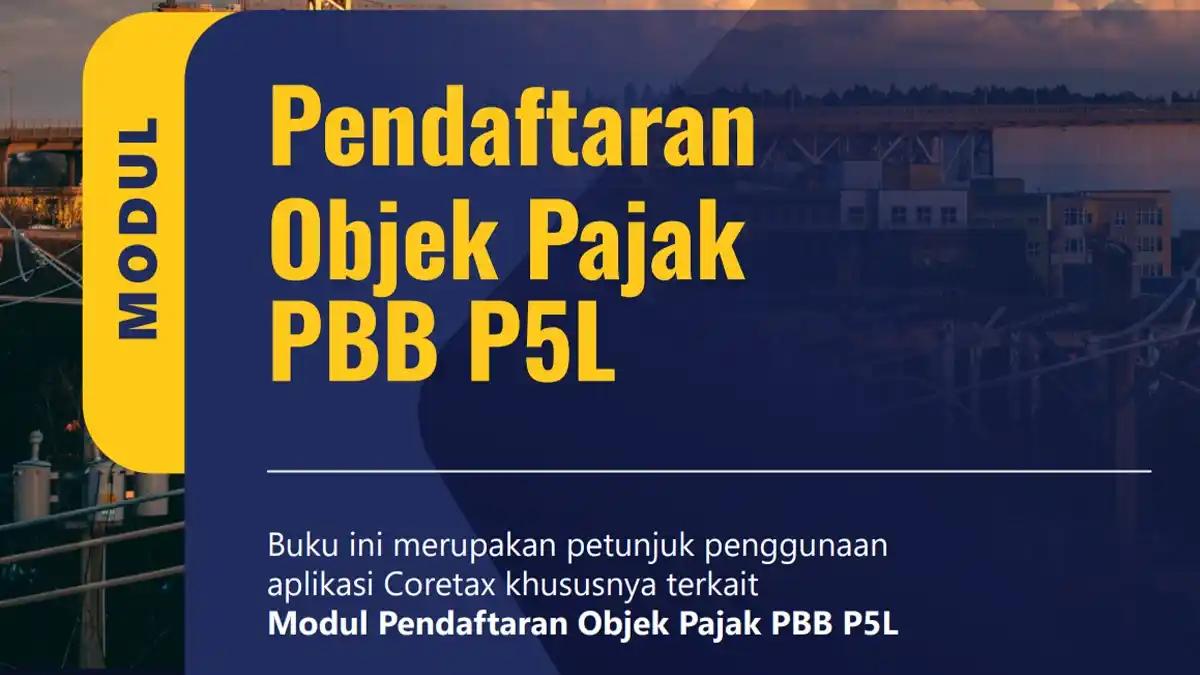 Coretax Sediakan Fitur Pendaftaran Objek PBB P5L, Begini Detailnya