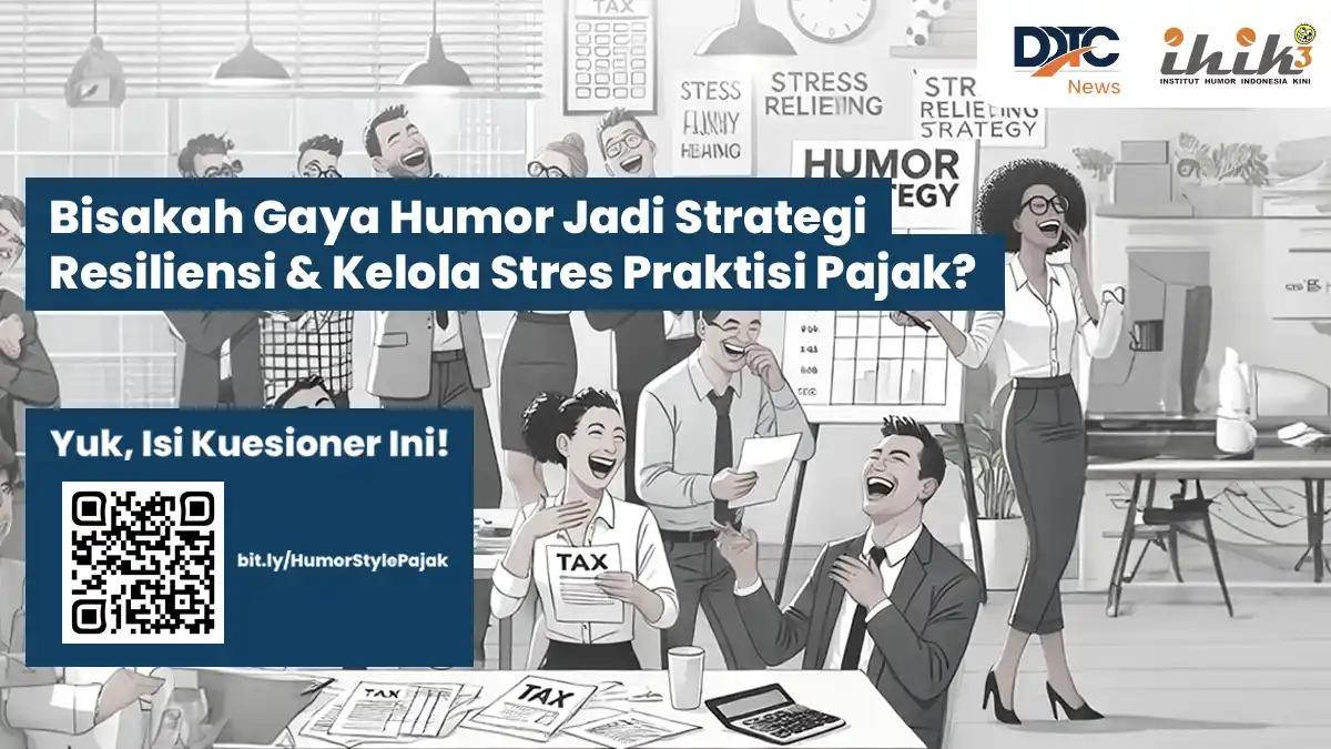 Humor Jadi Strategi Resiliensi Praktisi Pajak? Yuk, Isi Kuesioner Ini!