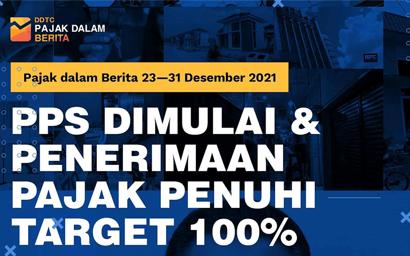 Simak Video: PPS Telah Dimulai dan Penerimaan Pajak Penuhi Target 100%