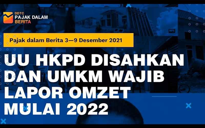 Simak Videonya! UU HKPD Disahkan dan UMKM Wajib Lapor Omzet Mulai 2022