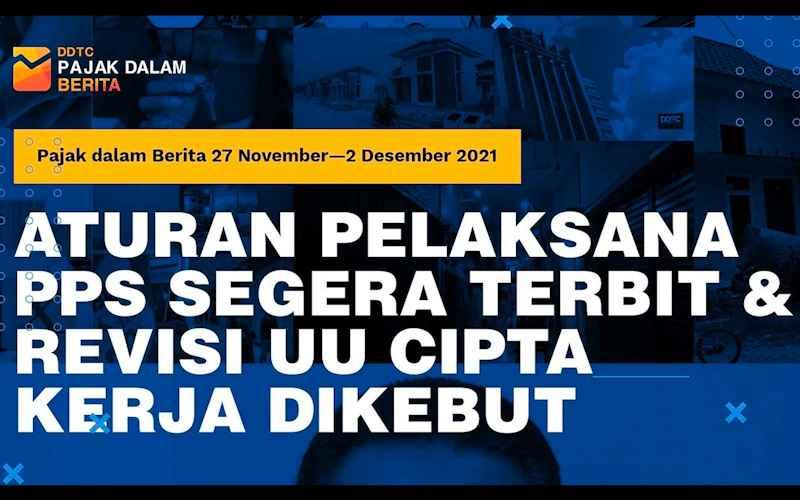 Video: Aturan Pelaksana PPS Segera Terbit & Revisi UU Ciptaker Dikebut