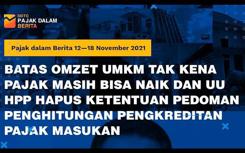 Video: Omzet UMKM Tak Kena Pajak & Penghitungan Kredit Pajak Masukan