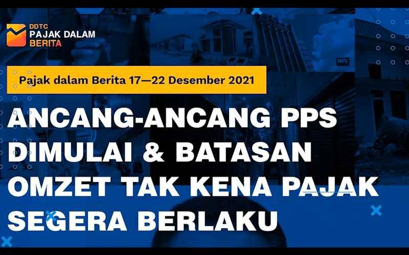 Video: PPS akan Dimulai & Batasan Omzet Tak Kena Pajak Segera Berlaku