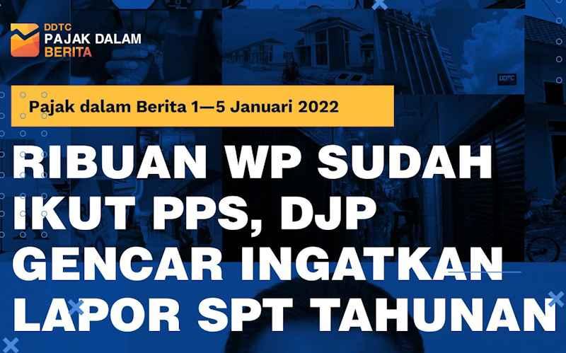 Video: Ribuan WP Sudah Ikut PPS & DJP Giat Ingatkan Lapor SPT Tahunan