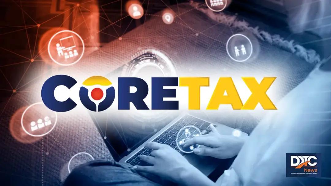 Coretax Bakal Terus Disempurnakan Meski Nanti Sudah Diluncurkan