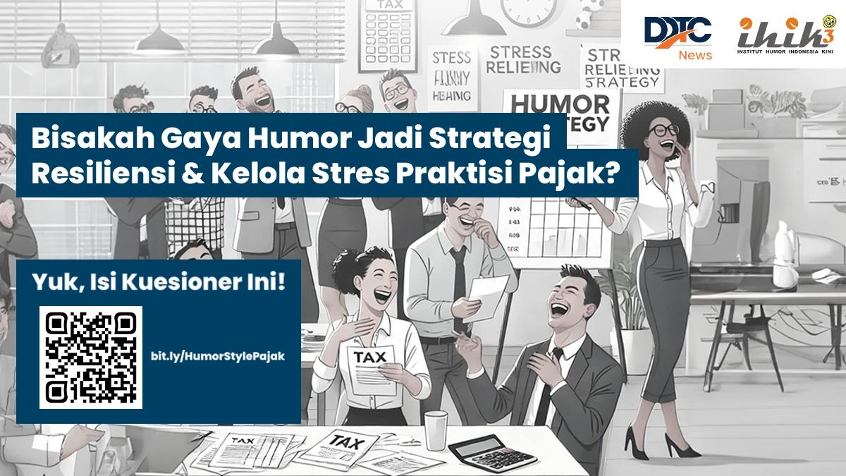 Humor Jadi Strategi Resiliensi Praktisi Pajak? Yuk, Isi Kuesioner Ini!